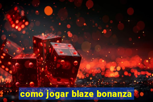 como jogar blaze bonanza